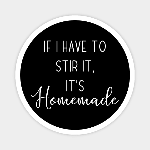 If I Have to Stir It It's Homemade Magnet by StacysCellar